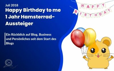 Happy Birthday to me – 1 Jahr Hamsterrad-Aussteiger.de